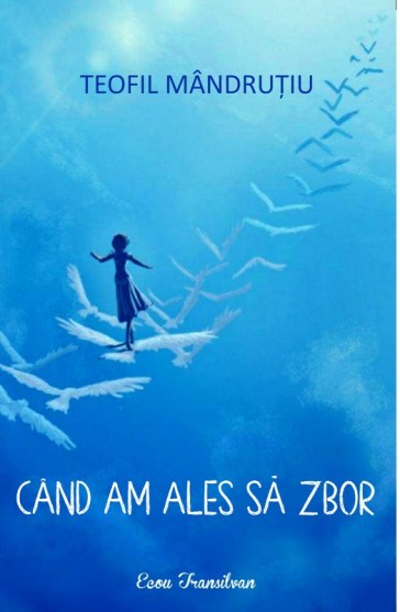 Teofil Mandrutiu-Cand am ales sa zbor